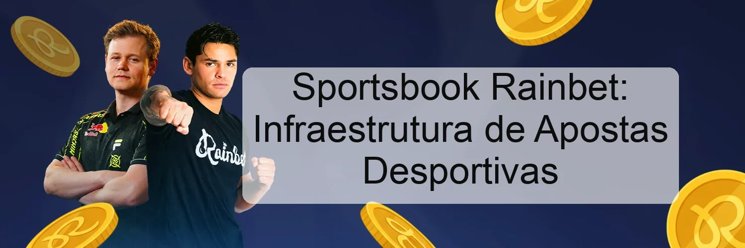 Sportsbook Rainbet: Infraestrutura de Apostas Desportivas Sportsbook Rainbet: Infraestrutura de Apostas Desportivas